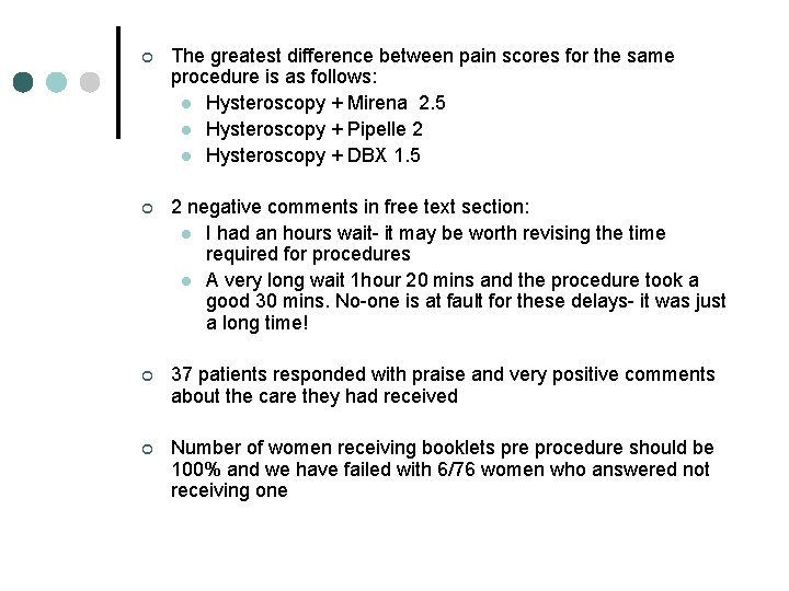 ¢ The greatest difference between pain scores for the same procedure is as follows:
