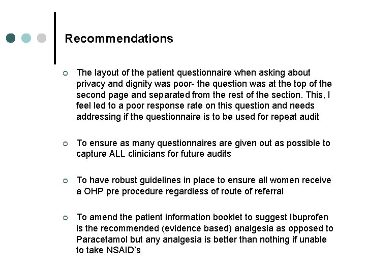 Recommendations ¢ The layout of the patient questionnaire when asking about privacy and dignity