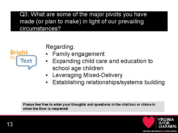 Q 3: What are some of the major pivots you have made (or plan