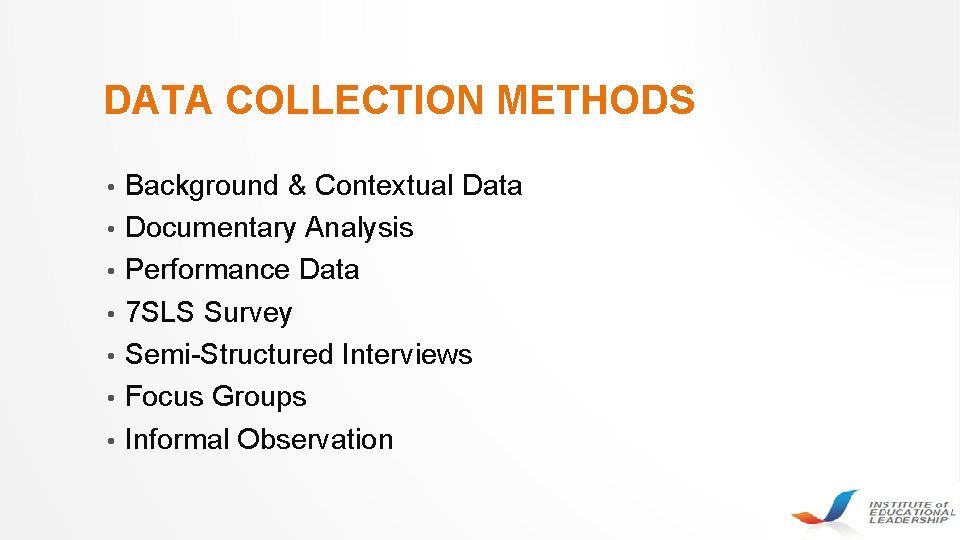 DATA COLLECTION METHODS • • Background & Contextual Data Documentary Analysis Performance Data 7