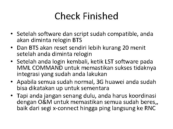 Check Finished • Setelah software dan script sudah compatible, anda akan diminta relogin BTS