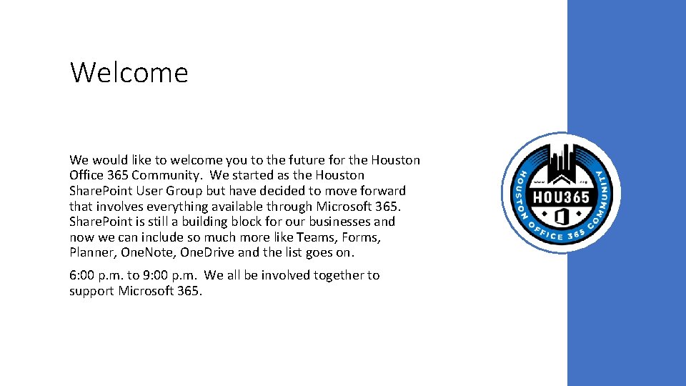 Welcome We would like to welcome you to the future for the Houston Office