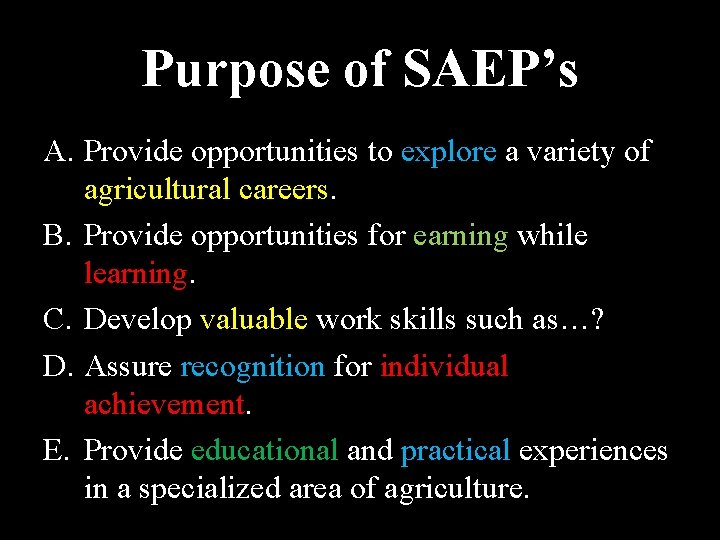 Purpose of SAEP’s A. Provide opportunities to explore a variety of agricultural careers. B. Purpose of SAEP’s A. Provide opportunities to explore a variety of agricultural careers. B.