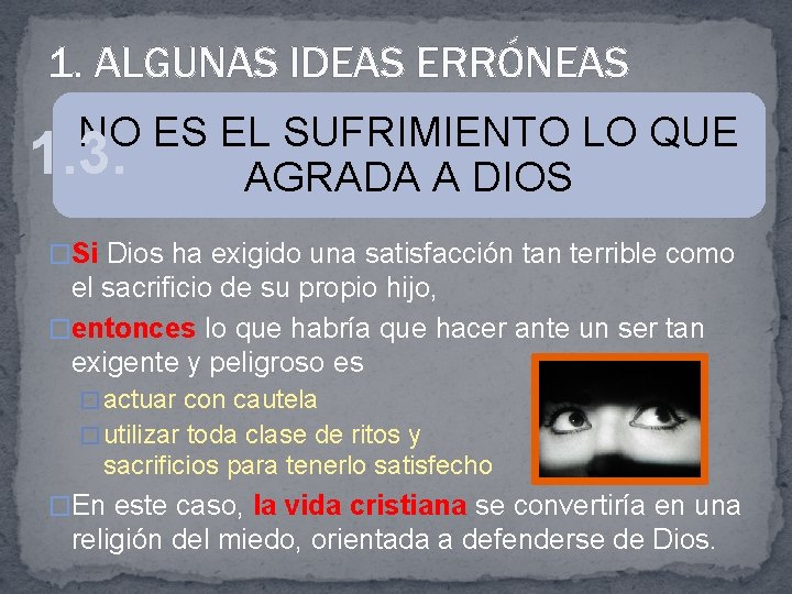 1. ALGUNAS IDEAS ERRÓNEAS NO ES EL SUFRIMIENTO LO QUE 1. 3. AGRADA A