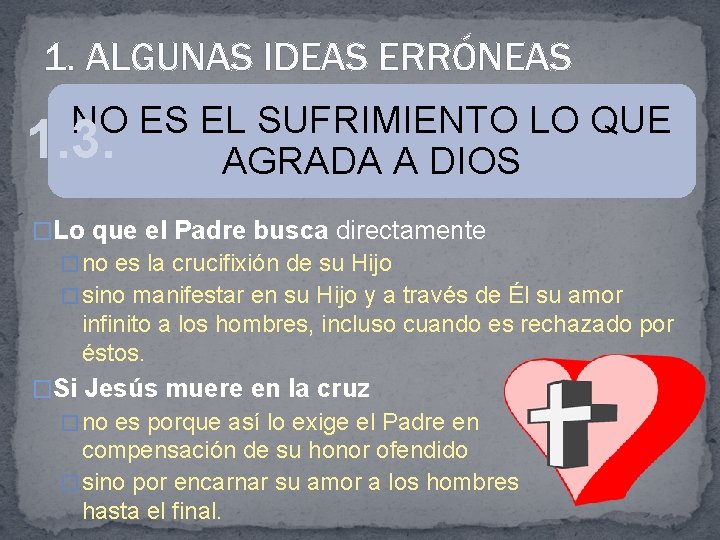 1. ALGUNAS IDEAS ERRÓNEAS NO ES EL SUFRIMIENTO LO QUE 1. 3. AGRADA A
