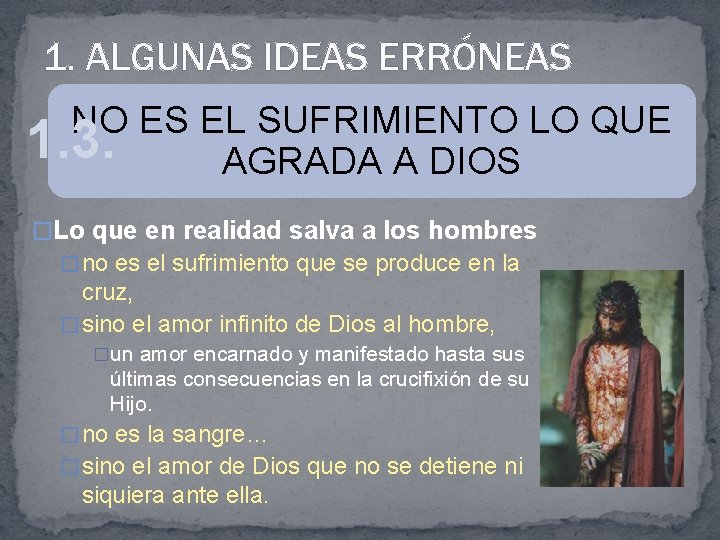 1. ALGUNAS IDEAS ERRÓNEAS NO ES EL SUFRIMIENTO LO QUE 1. 3. AGRADA A