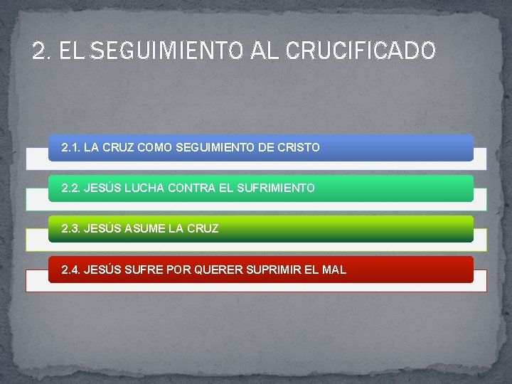 2. EL SEGUIMIENTO AL CRUCIFICADO 2. 1. LA CRUZ COMO SEGUIMIENTO DE CRISTO 2.