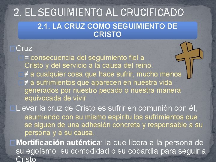 2. EL SEGUIMIENTO AL CRUCIFICADO 2. 1. LA CRUZ COMO SEGUIMIENTO DE CRISTO �Cruz