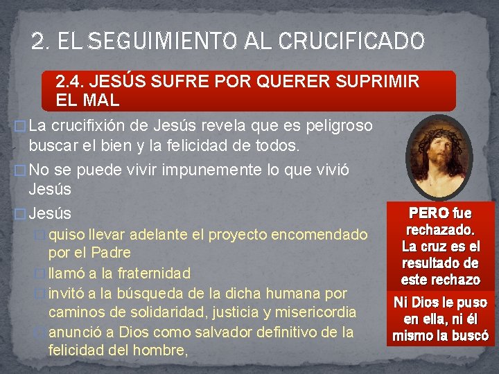 2. EL SEGUIMIENTO AL CRUCIFICADO 2. 4. JESÚS SUFRE POR QUERER SUPRIMIR EL MAL