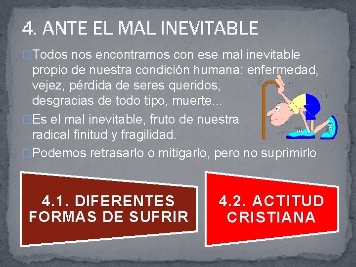 4. ANTE EL MAL INEVITABLE �Todos nos encontramos con ese mal inevitable propio de