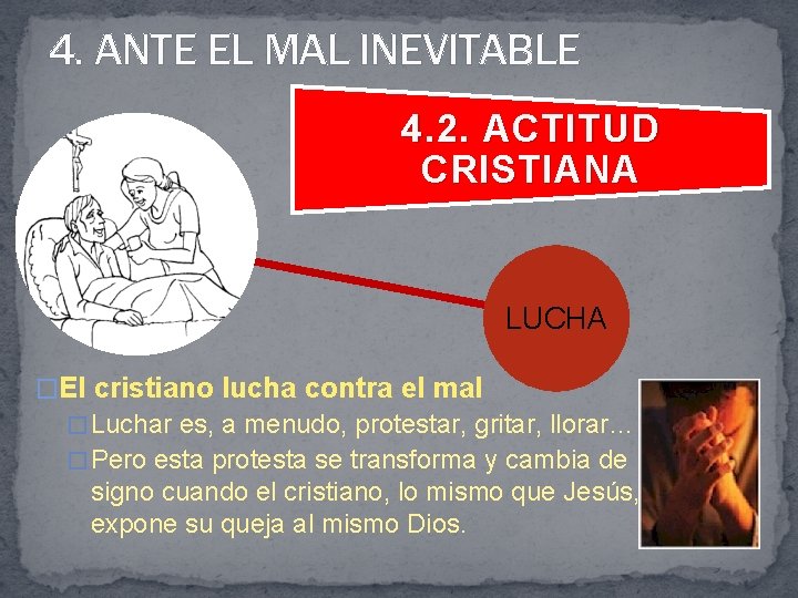 4. ANTE EL MAL INEVITABLE 4. 2. ACTITUD CRISTIANA LUCHA �El cristiano lucha contra