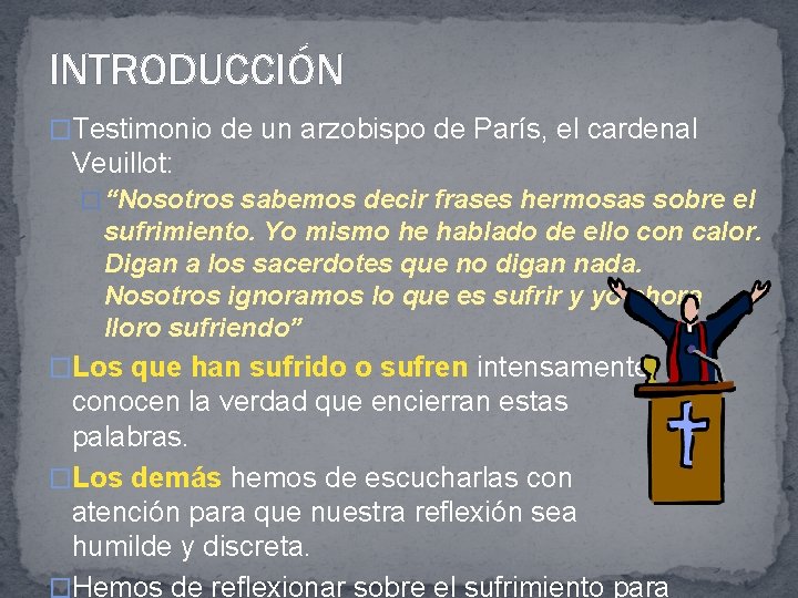 INTRODUCCIÓN �Testimonio de un arzobispo de París, el cardenal Veuillot: � “Nosotros sabemos decir