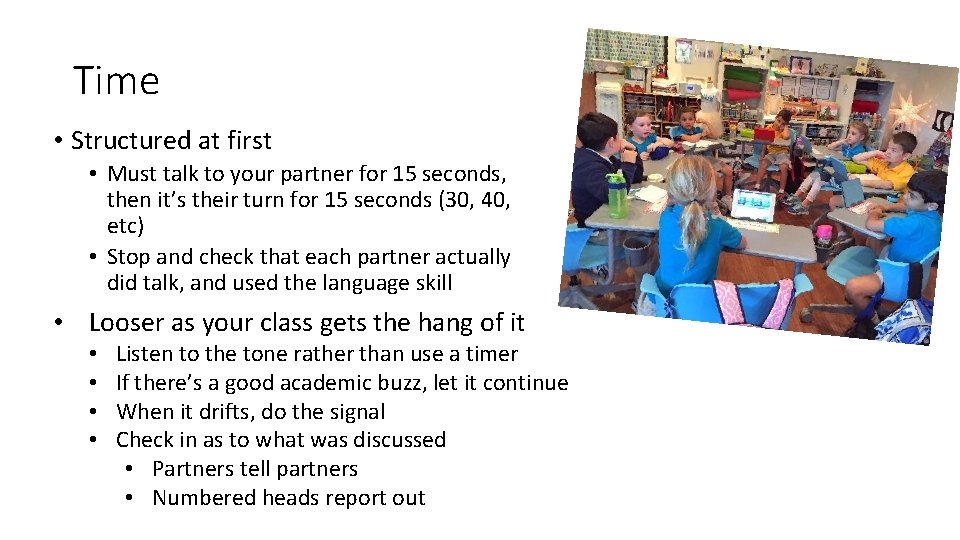 Time • Structured at first • Must talk to your partner for 15 seconds,
