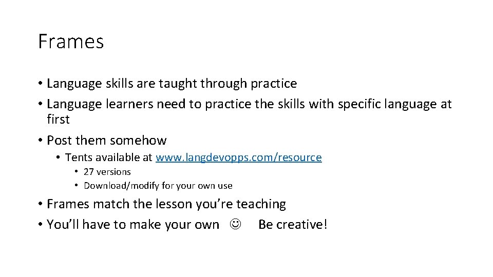 Frames • Language skills are taught through practice • Language learners need to practice