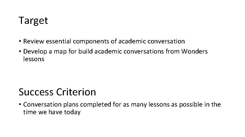 Target • Review essential components of academic conversation • Develop a map for build