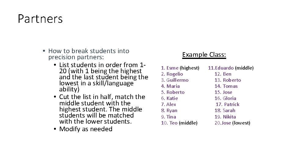 Partners • How to break students into precision partners: • List students in order