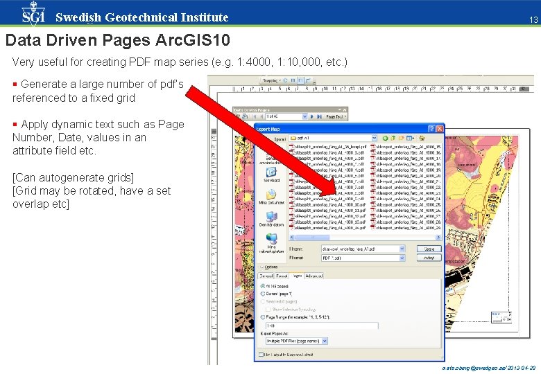 Swedish Geotechnical Institute 13 13 Data Driven Pages Arc. GIS 10 Very useful for Swedish Geotechnical Institute 13 13 Data Driven Pages Arc. GIS 10 Very useful for