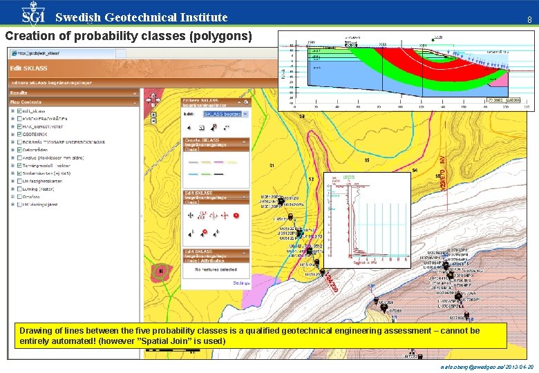 Swedish Geotechnical Institute 88 Creation of probability classes (polygons) Edit_sklass Drawing of lines between Swedish Geotechnical Institute 88 Creation of probability classes (polygons) Edit_sklass Drawing of lines between