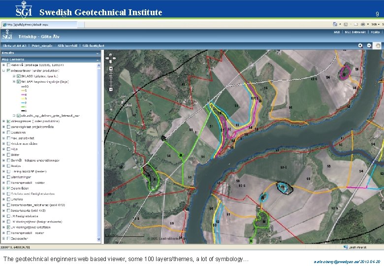 Swedish Geotechnical Institute The geotechnical enginners web based viewer, some 100 layers/themes, a lot Swedish Geotechnical Institute The geotechnical enginners web based viewer, some 100 layers/themes, a lot