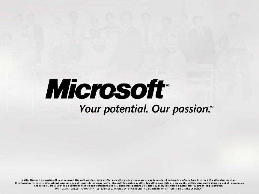 © 2007 Microsoft Corporation. All rights reserved. Microsoft, Windows Vista and other product names