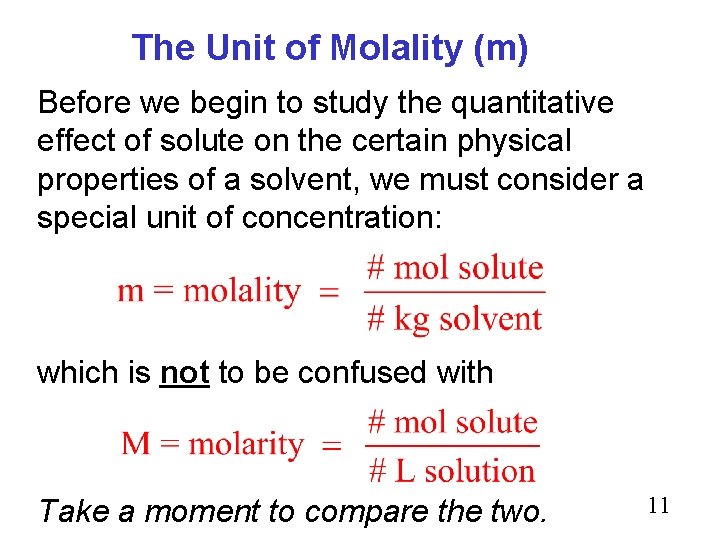 The Unit of Molality (m) Before we begin to study the quantitative effect of