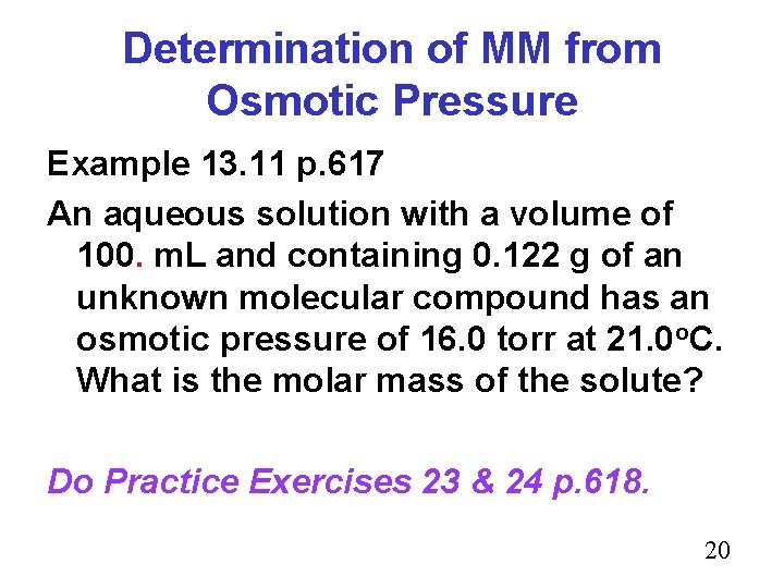 Determination of MM from Osmotic Pressure Example 13. 11 p. 617 An aqueous solution