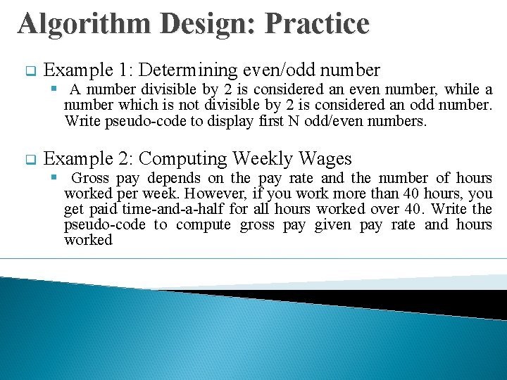 Algorithm Design: Practice q Example 1: Determining even/odd number § A number divisible by