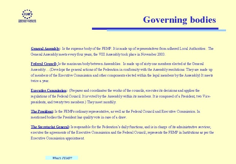 Governing bodies General Assembly: Is the supreme body of the FEMP. It is made