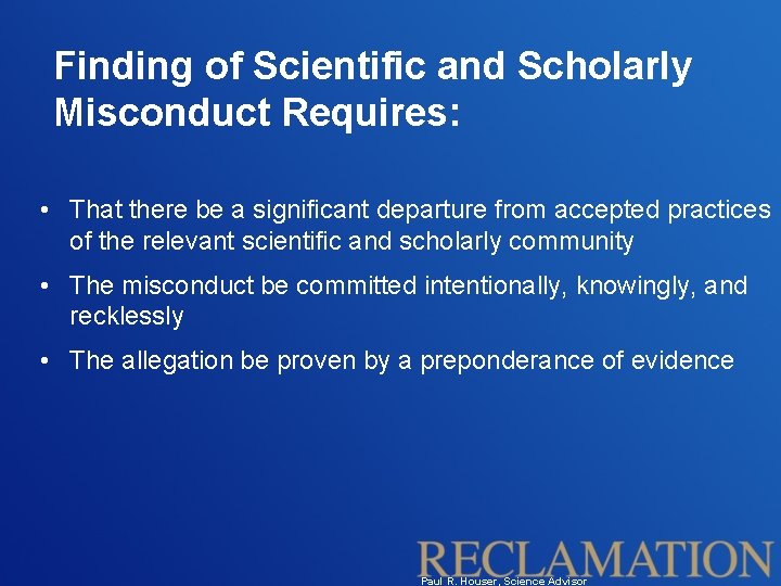 Finding of Scientific and Scholarly Misconduct Requires: • That there be a significant departure