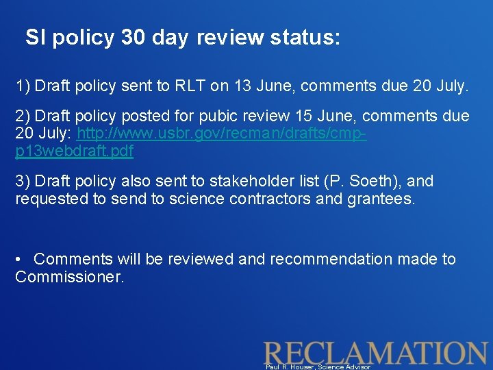 SI policy 30 day review status: 1) Draft policy sent to RLT on 13