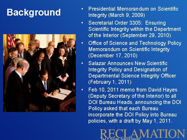 Background • Presidential Memorandum on Scientific Integrity (March 9, 2009) • Secretarial Order 3305: