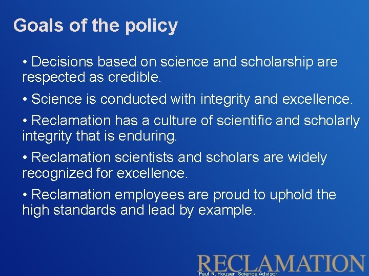 Goals of the policy • Decisions based on science and scholarship are respected as