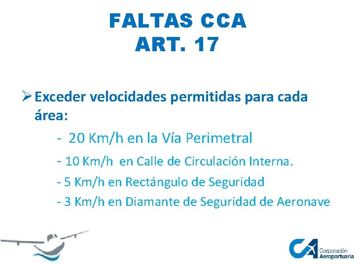 FALTAS CCA ART. 17 Ø Exceder velocidades permitidas para cada área: - 20 Km/h