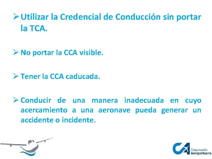 Ø Utilizar la Credencial de Conducción sin portar la TCA. Ø No portar la