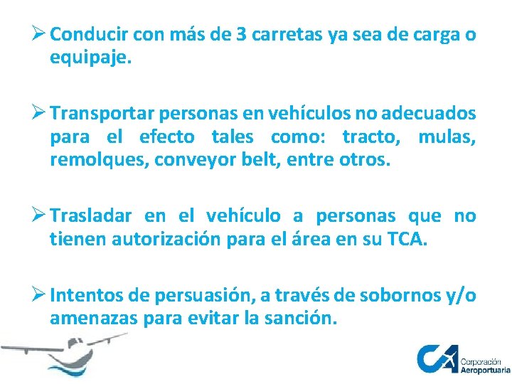 Ø Conducir con más de 3 carretas ya sea de carga o equipaje. Ø