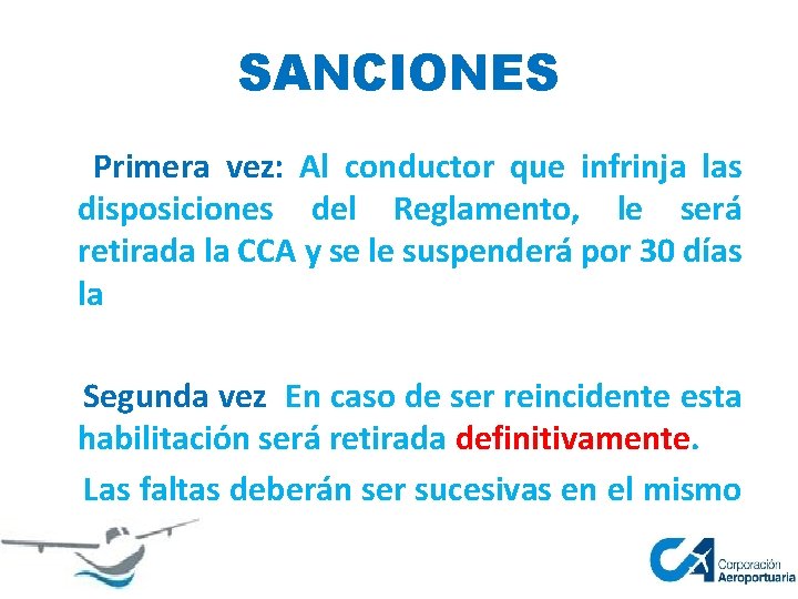 SANCIONES Primera vez: Al conductor que infrinja las disposiciones del Reglamento, le será retirada