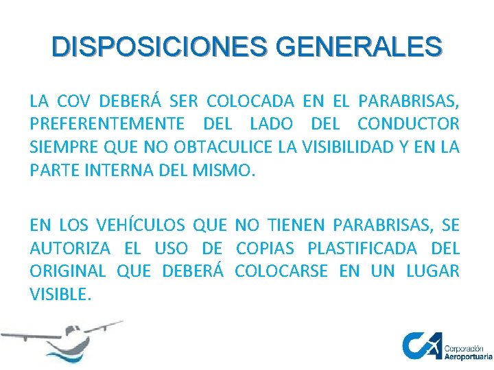 DISPOSICIONES GENERALES LA COV DEBERÁ SER COLOCADA EN EL PARABRISAS, PREFERENTEMENTE DEL LADO DEL