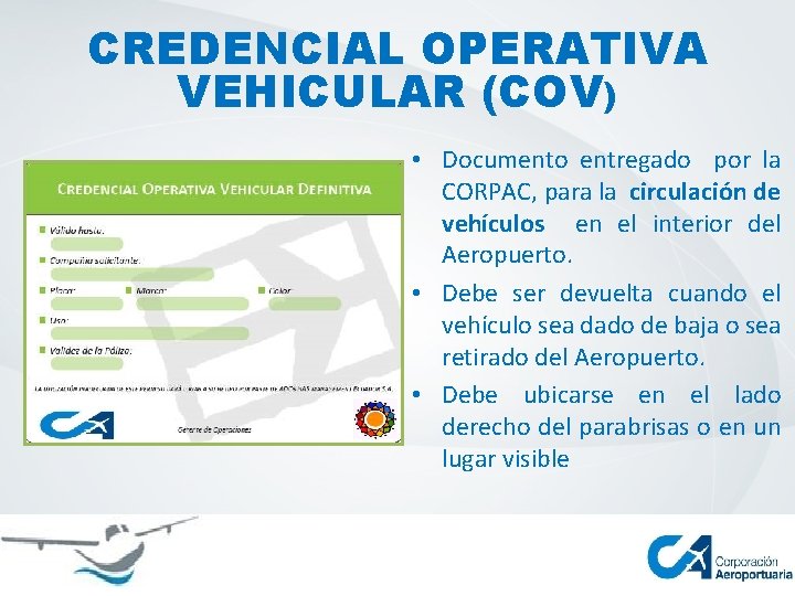 CREDENCIAL OPERATIVA VEHICULAR (COV) • Documento entregado por la CORPAC, para la circulación de