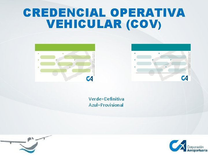 CREDENCIAL OPERATIVA VEHICULAR (COV) Verde=Definitiva Azul=Provisional 