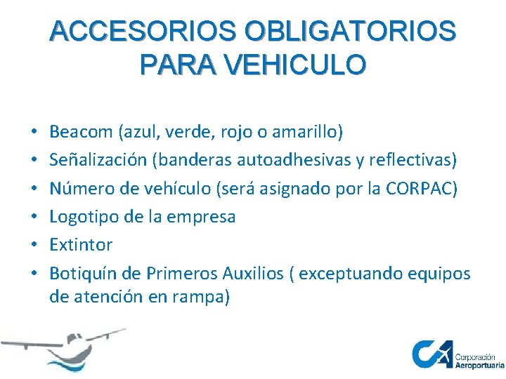 ACCESORIOS OBLIGATORIOS PARA VEHICULO • • • Beacom (azul, verde, rojo o amarillo) Señalización