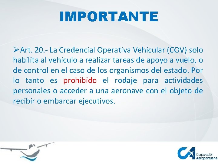 IMPORTANTE ØArt. 20. - La Credencial Operativa Vehicular (COV) solo habilita al vehículo a