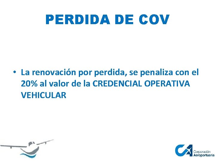 PERDIDA DE COV • La renovación por perdida, se penaliza con el 20% al