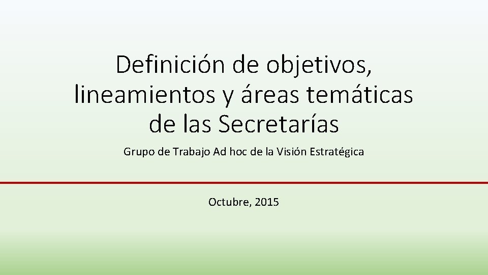 Definición de objetivos, lineamientos y áreas temáticas de las Secretarías Grupo de Trabajo Ad