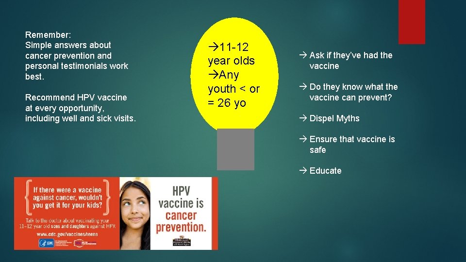 Remember: Simple answers about cancer prevention and personal testimonials work best. Recommend HPV vaccine