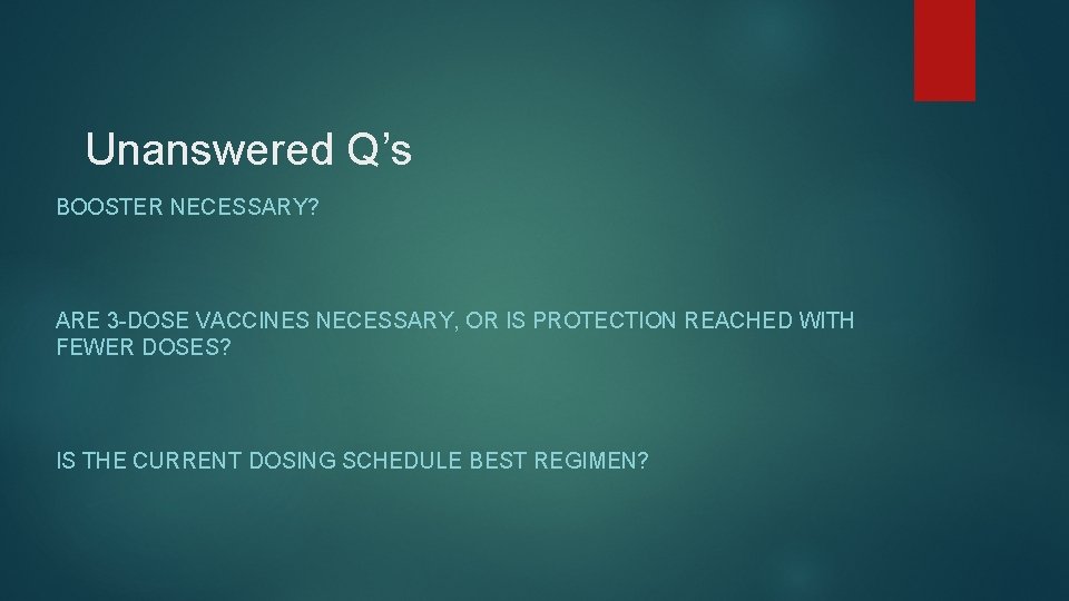 Unanswered Q’s BOOSTER NECESSARY? ARE 3 -DOSE VACCINES NECESSARY, OR IS PROTECTION REACHED WITH