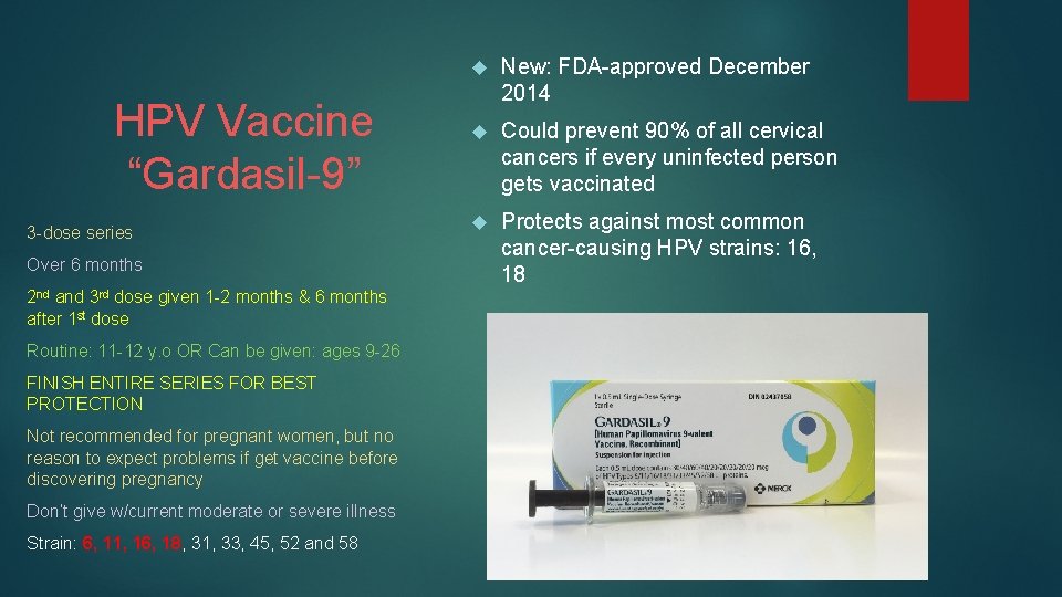 HPV Vaccine “Gardasil-9” 3 -dose series Over 6 months 2 nd and 3 rd