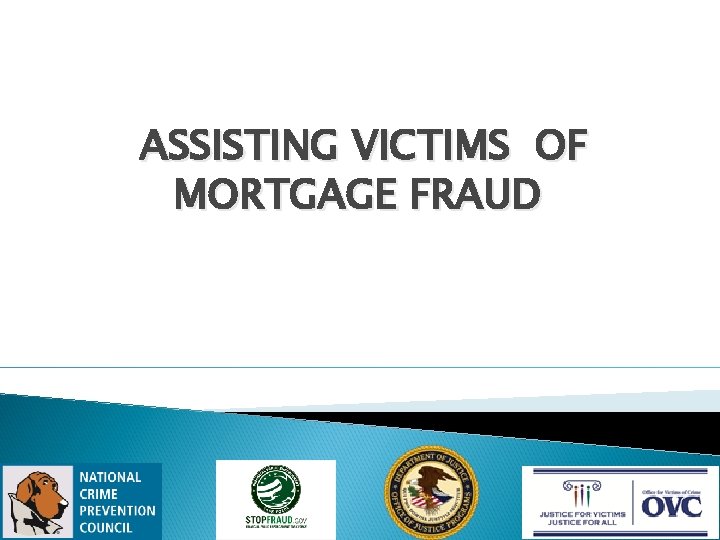 ASSISTING VICTIMS OF MORTGAGE FRAUD 