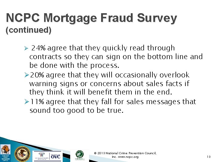 NCPC Mortgage Fraud Survey (continued) Ø 24% agree that they quickly read through contracts