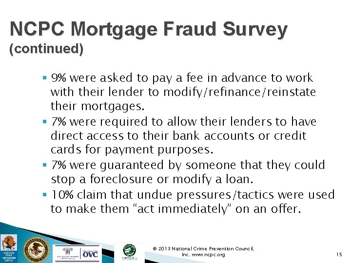 NCPC Mortgage Fraud Survey (continued) § 9% were asked to pay a fee in