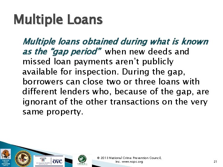 Multiple Loans Multiple loans obtained during what is known as the “gap period” when